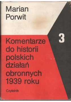 Komentarze do historii polskich działań obronnych 1939 roku tom 3