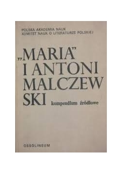 "Maria" i Antoni Malczewski kompendium źródłowe