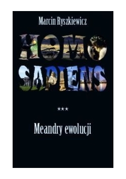 Homo sapiens Tom 3 Meandry ewolucji