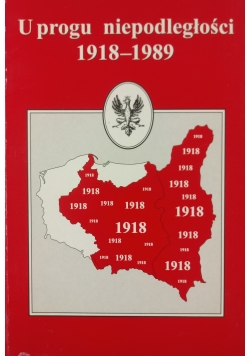 U progu niepodległości 1918 1989