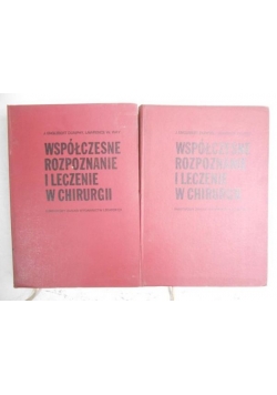 Współczesne rozpoznanie i leczenie w chirurgii, Tom I-II