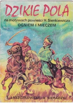 Dzikie pola na motywach powieści H. Sienkiewicza ogniem i mieczem