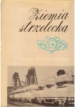 Ziemia strzelecka Szkice Monograficzne