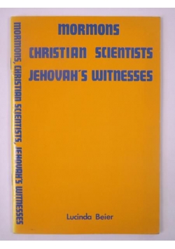 Mormons, Christian Scientists, Jehovah's Witnesses