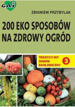 Tradycyjny ogród ekologiczny 3 200 eko sposobów...