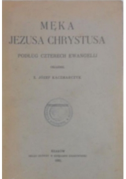 Męka Jezusa Chrystusa ,1932r.