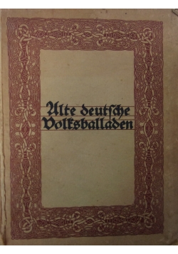 Alte deutsche Volksballaden, 1912 r.