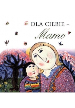 Dla Ciebie Mamo