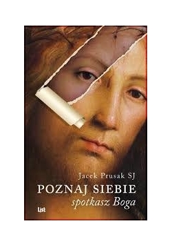 Poznaj siebie spotkasz Boga