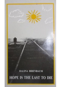Birenbaum Halina - Hope is the Last to Die
