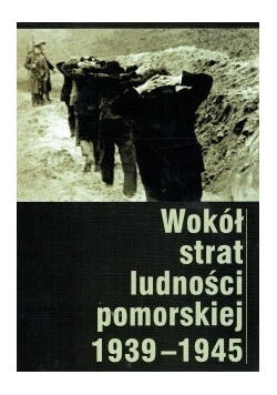 Wokół strat ludności pomorskiej 1939-1945
