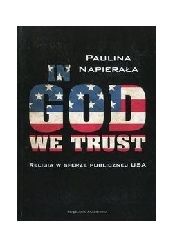 In God We Trust Religia w sferze publicznej USA