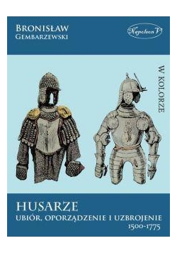 Husarze ubiór oporządzenie i uzbrojenie 1500-1775