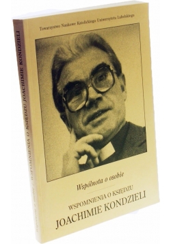 Wspomnienia o księdzu Joachimie Kondzieli