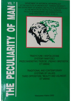 The peculiarity of man vol. 7. Tradycyjne i współczesne systemy wartości przeciwieństwo trzecie: "Piękno i Brzydota"