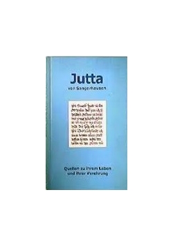 Quellen zum Leben und zur frühen Verehrung der heiligen Jutta von Sangerhausen.