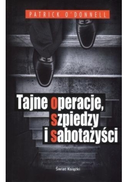 Tajne operacje, szpiedzy i sabotażyści
