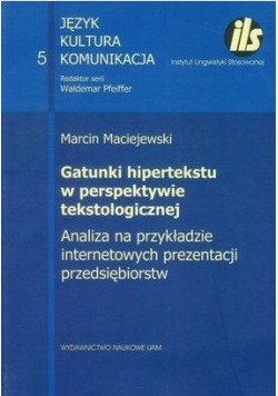 Gatunki hipertekstu w perspektywie tekstologicznej Analiza na przykładzie internetowych prezentacji przedsiębiorstw