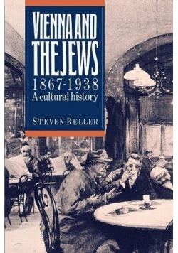 Vienna and the jews  1867 do 1938 Acultural history z autografem Beller