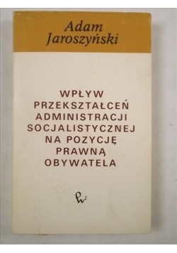 Wpływ przekształceń administracji socjalistycznej na pozycję prawną obywatela