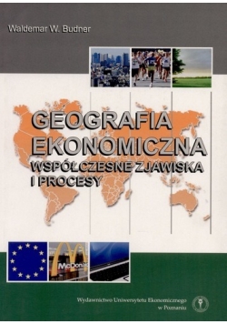 Geografia ekonomiczna współczesne zjawiska i procesy