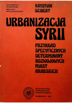 Urbanizacja Syrii przykład specyficznych determinant rozwojowych miast arabskich