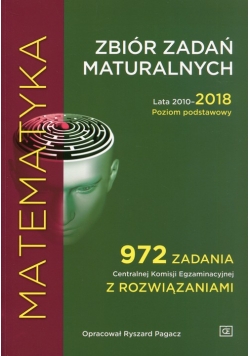 Matematyka Zbiór zadań maturalnych Lata 2010-2018 Poziom podstawowy