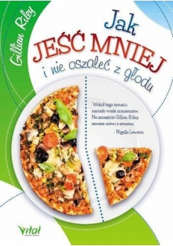 Jak jeść mniej i nie oszaleć z głodu