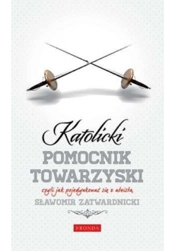 Katolicki pomocnik towarzyski czyli jak ...