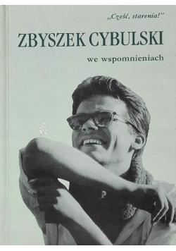 Cześć starenia Zbyszek Cybulski we wspomnieniach