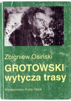 Grotowski wytycza trasy. Studia i szkice