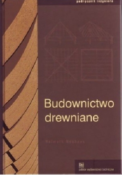 Budownictwo drewniane .Podręcznik inżyniera Helmuth Neuhaus