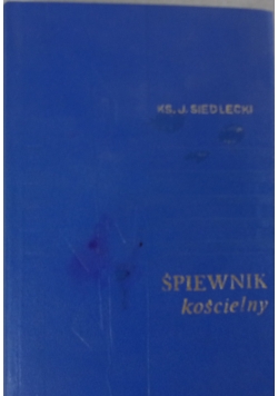 Siedlecki Jan - Śpiewnik Kościelny