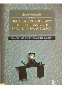Historyczne podstawy teorii organizacji szkolnictwa w Polsce