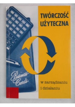 Twórczość użyteczna w zarządzaniu i działaniu