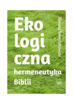 Ekologiczna hermeneutyka Biblii cele rezultaty zastosowania