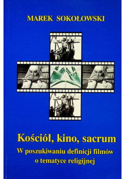 Kościół kino sacrum W poszukiwaniu definicji filmów o tematyce religijnej