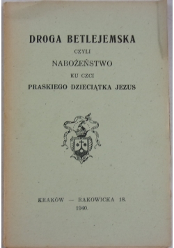 Droga Betlejemska czyli Nabożeństwo ku czci Praskiego Dzieciątka Jezus, 1940 r.