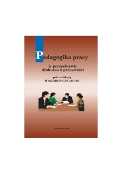Pedagogika pracy w perspektywie dyskursu o przyszłości