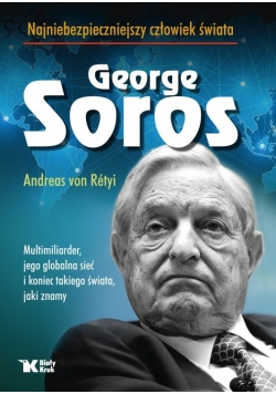 George Soros - Najniebezpieczniejszy człowiek świata
