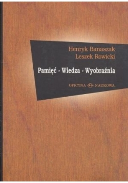 Pamięć. Wiedza. Wyobraźnia
