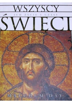 Wszyscy Święci - ich życie i czasy