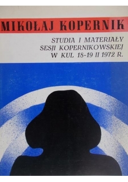 Studia i materiały sesji kopernikowskiej w kul 18-19 II 1972 r.
