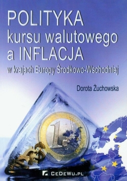 Polityka kursu walutowego a inflacja w krajach Europy Środkowo Wschodniej