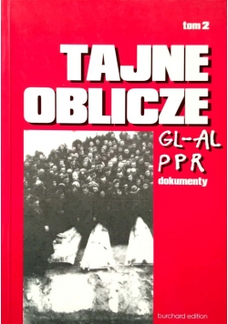 Tajne Oblicze GL AL i PPR tom 2