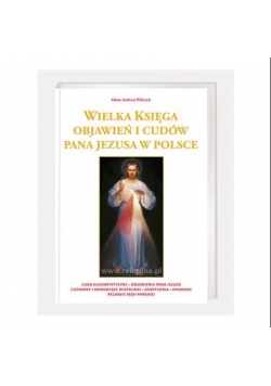 Wielka księga objawień i cudów Pana Jezusa...
