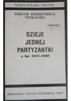 Dzieje jednej partyzantki z lat 1917 do 1920 Reprint z 1927 r