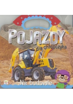 Pojazdy dla chłopczyka. Na budowie
