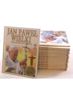 Jan Paweł Wielki. Pielgrzym po świecie. 24 tomy  + dodatek
