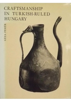 Craftsmanship in Turkish - Ruled Hungary